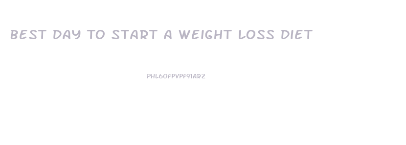 Best Day To Start A Weight Loss Diet