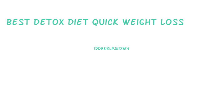 Best Detox Diet Quick Weight Loss