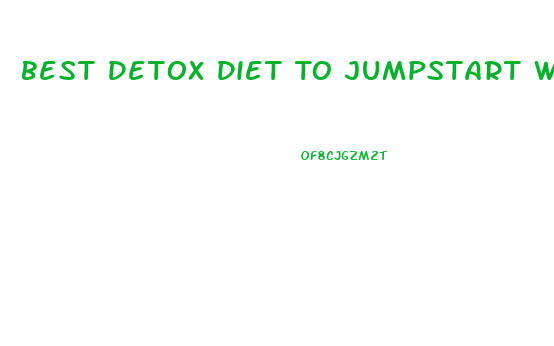 Best Detox Diet To Jumpstart Weight Loss