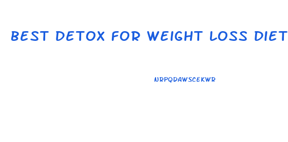 Best Detox For Weight Loss Diet