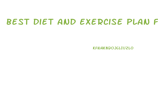 Best Diet And Exercise Plan For Weight Loss