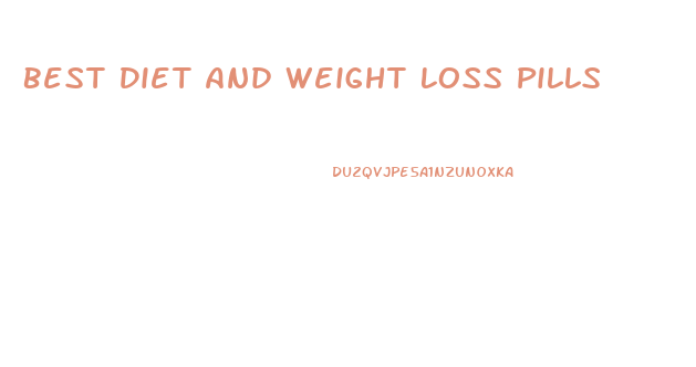 Best Diet And Weight Loss Pills