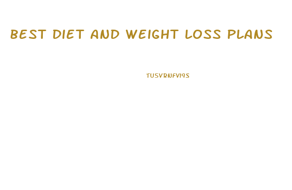 Best Diet And Weight Loss Plans