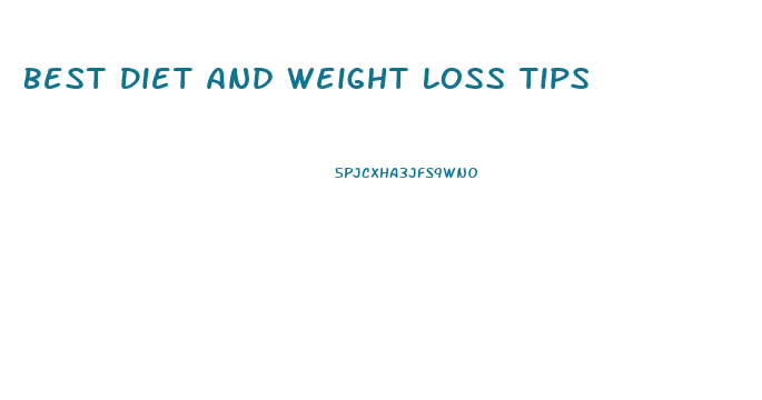 Best Diet And Weight Loss Tips