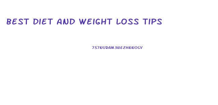 Best Diet And Weight Loss Tips