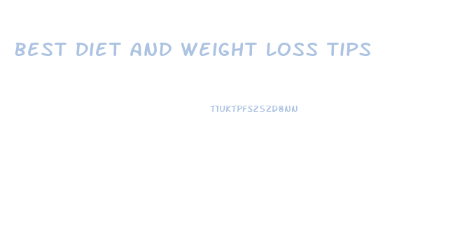 Best Diet And Weight Loss Tips