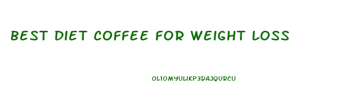 Best Diet Coffee For Weight Loss