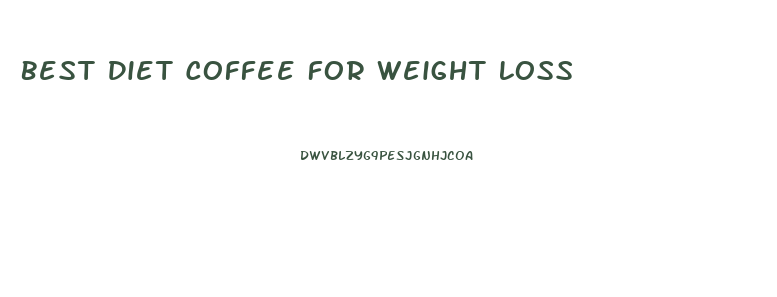 Best Diet Coffee For Weight Loss