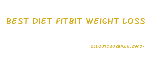 Best Diet Fitbit Weight Loss