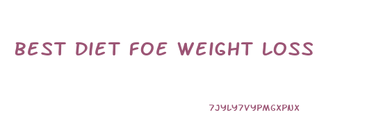 Best Diet Foe Weight Loss