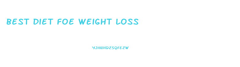 Best Diet Foe Weight Loss
