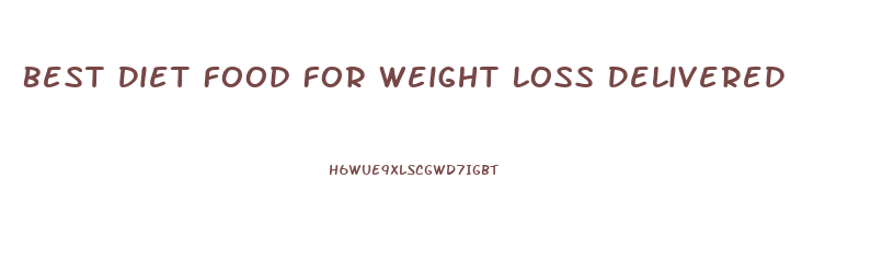 Best Diet Food For Weight Loss Delivered