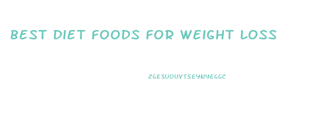Best Diet Foods For Weight Loss