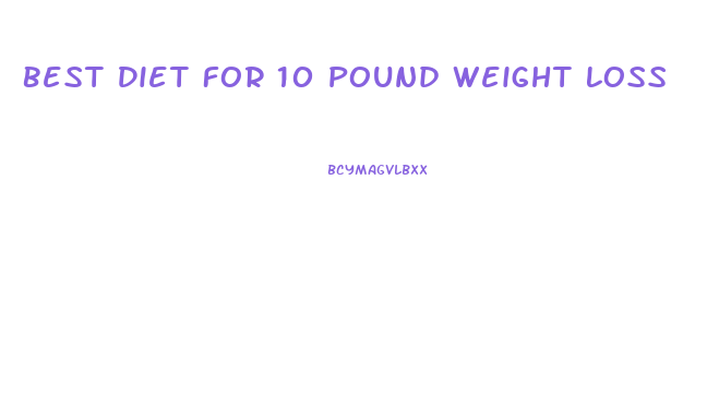 Best Diet For 10 Pound Weight Loss