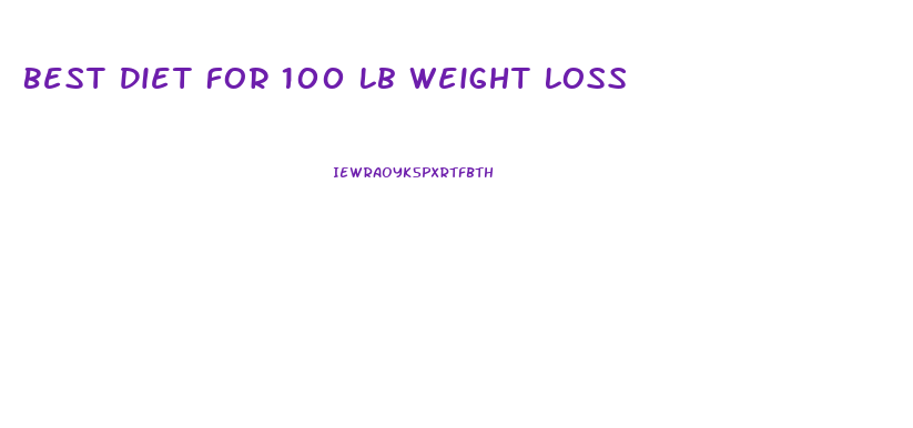 Best Diet For 100 Lb Weight Loss
