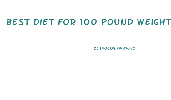 Best Diet For 100 Pound Weight Loss