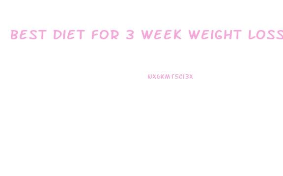 Best Diet For 3 Week Weight Loss
