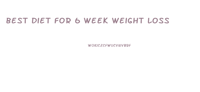 Best Diet For 6 Week Weight Loss