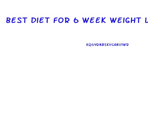Best Diet For 6 Week Weight Loss