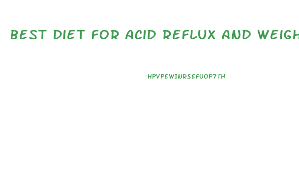 Best Diet For Acid Reflux And Weight Loss