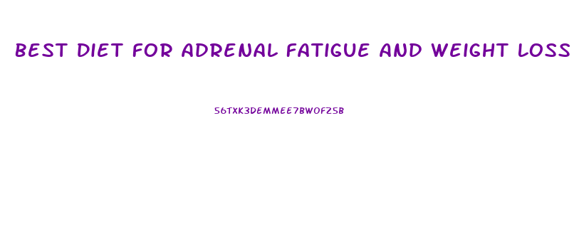 Best Diet For Adrenal Fatigue And Weight Loss