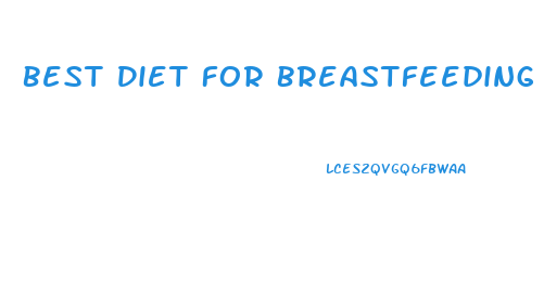 Best Diet For Breastfeeding And Weight Loss