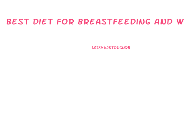 Best Diet For Breastfeeding And Weight Loss