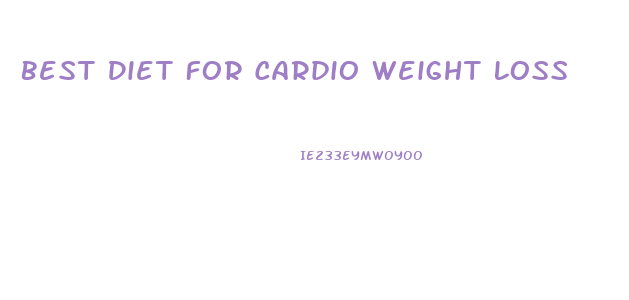 Best Diet For Cardio Weight Loss