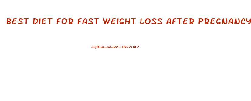 Best Diet For Fast Weight Loss After Pregnancy