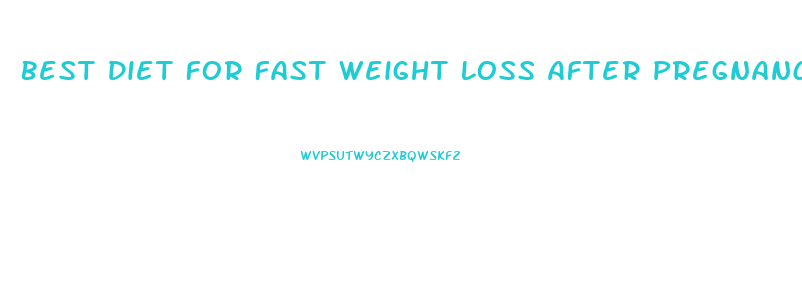 Best Diet For Fast Weight Loss After Pregnancy