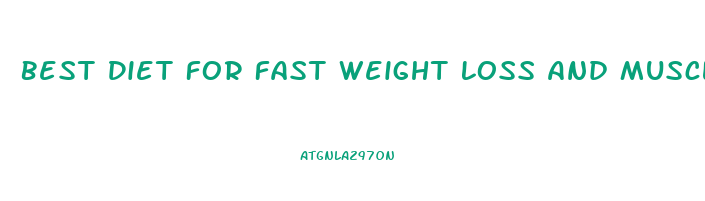 Best Diet For Fast Weight Loss And Muscle Gain