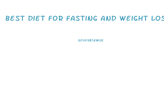 Best Diet For Fasting And Weight Loss