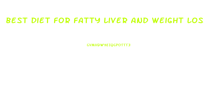 Best Diet For Fatty Liver And Weight Loss