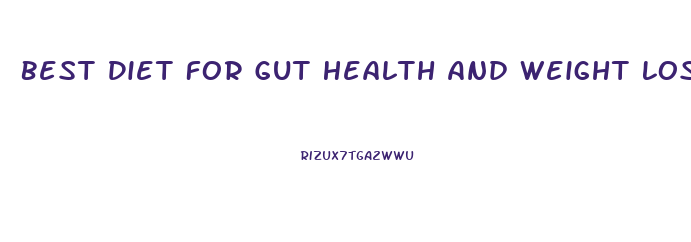 Best Diet For Gut Health And Weight Loss