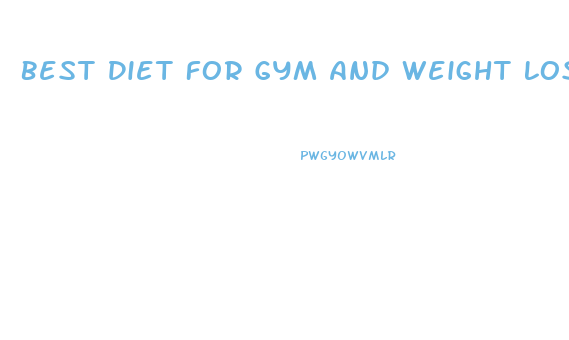 Best Diet For Gym And Weight Loss