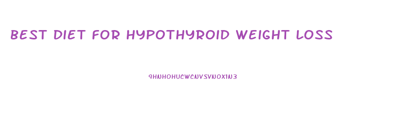 Best Diet For Hypothyroid Weight Loss