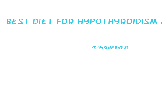 Best Diet For Hypothyroidism And Weight Loss