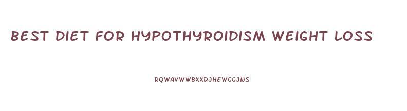 Best Diet For Hypothyroidism Weight Loss