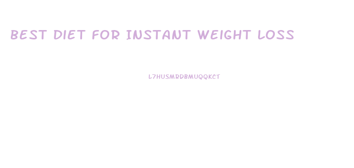 Best Diet For Instant Weight Loss
