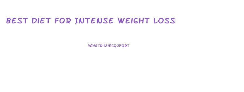 Best Diet For Intense Weight Loss