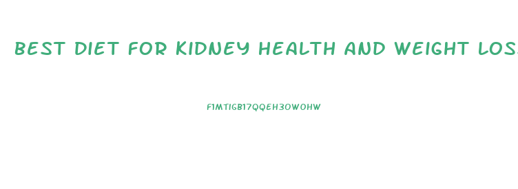 Best Diet For Kidney Health And Weight Loss