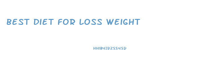 Best Diet For Loss Weight