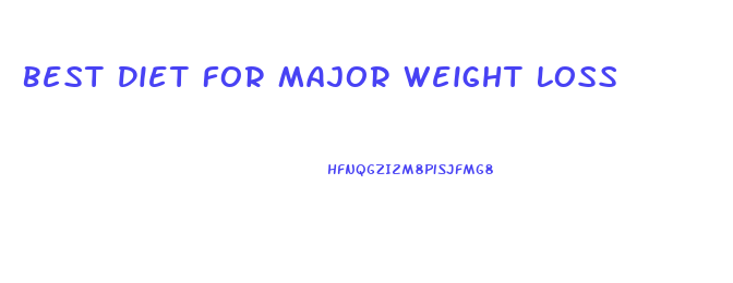 Best Diet For Major Weight Loss