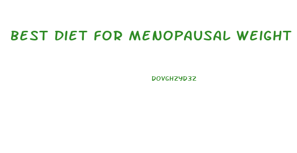 Best Diet For Menopausal Weight Loss