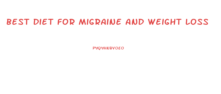 Best Diet For Migraine And Weight Loss