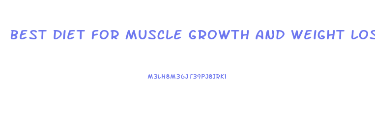 Best Diet For Muscle Growth And Weight Loss