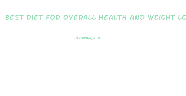 Best Diet For Overall Health And Weight Loss