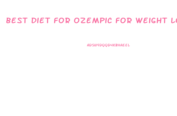 Best Diet For Ozempic For Weight Loss