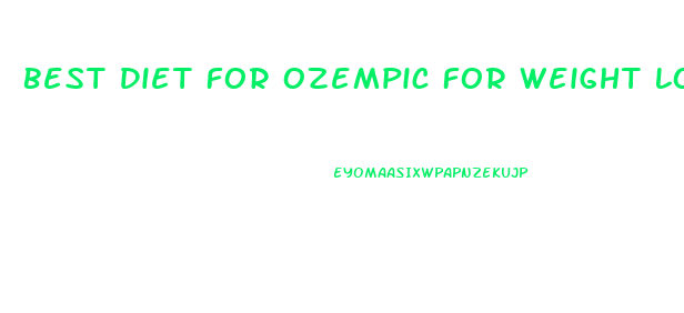 Best Diet For Ozempic For Weight Loss