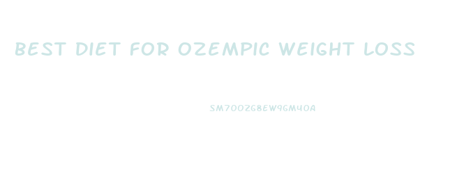 Best Diet For Ozempic Weight Loss